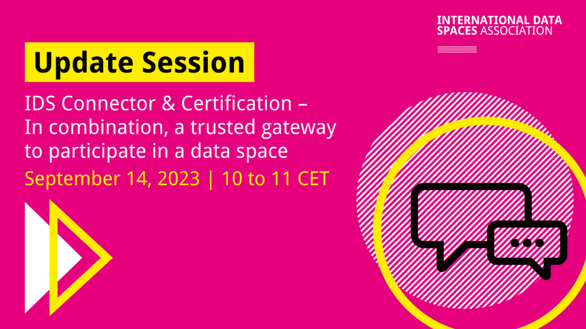 Update Session | IDS Connector & Certification – In combination, a trusted link to participate in a data space